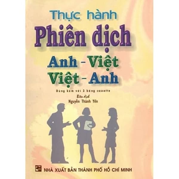 Thực hành phiên dịch Anh – Việt, Việt – Anh – Nguyễn Thành Yến